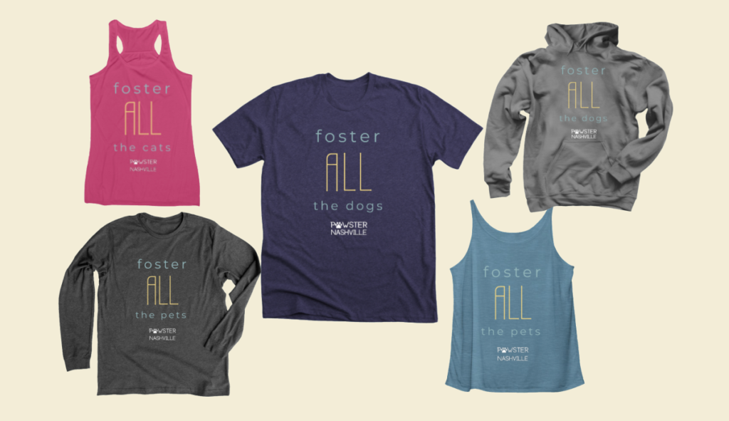Pawster Shirt Designs say "Foster ALL the Pets"